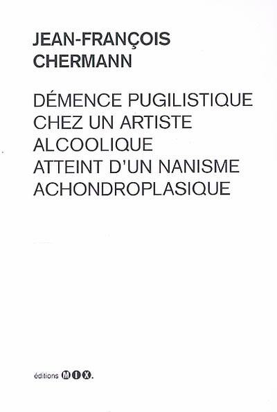 Démence pugilistique chez un artiste alcoolique atteint d'un nanisme achondroplasique