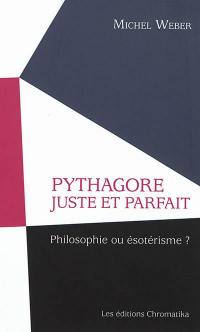 Pythagore juste et parfait : philosophie ou ésotérisme ?