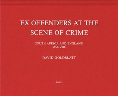 David Goldblatt Ex Offenders at the Scene of Crime