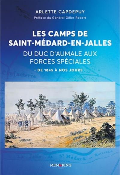 Les camps de Saint-Médard-en-Jalles : du duc d'Aumale aux forces spéciales : de 1845 à nos jours