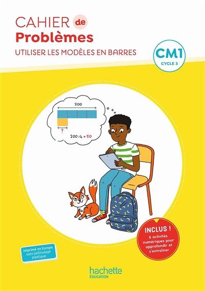 Cahier de problèmes CM1, cycle 3 : utiliser les modèles en barres