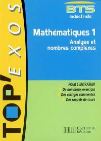 Mathématiques, BTS industriels. Vol. 1. Analyse et nombres complexes