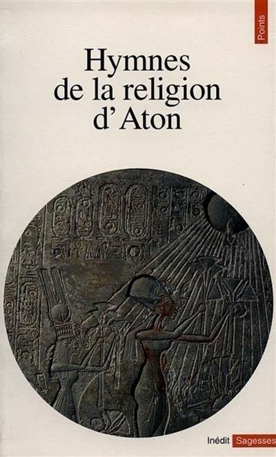 Hymnes de la religion d'Aton : hymnes du XIVe siècle avant J.C.