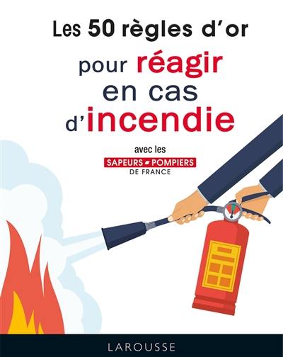 Les 50 règles d'or pour réagir en cas d'incendie