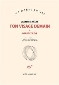 Ton visage demain. Vol. 2. Danse et rêve