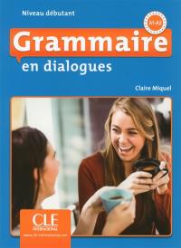 Grammaire en dialogues, A1-A2 : niveau débutant