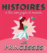 Les princesses : histoires à lire avec papa et maman