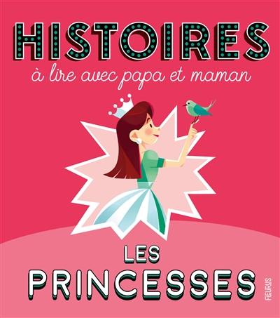 Les princesses : histoires à lire avec papa et maman