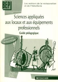 Sciences appliquées aux locaux et aux équipements professionnels, seconde et terminale BEP : guide pédagogique