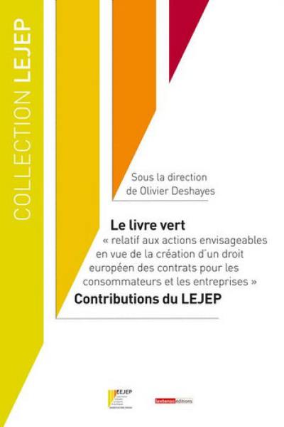 Le livre vert : relatif aux actions envisageables en vue de la création d'un droit européen des contrats pour les consommateurs et les entreprises