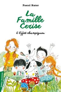 La famille Cerise. Vol. 3. L'effet champignon