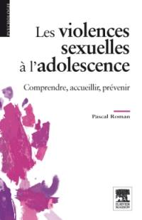 Les violences sexuelles à l'adolescence : comprendre, accueillir, prévenir