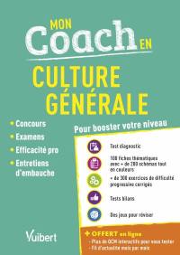 Mon coach en culture générale : pour booster votre niveau : concours, examens, efficacité pro, entretiens d'embauche