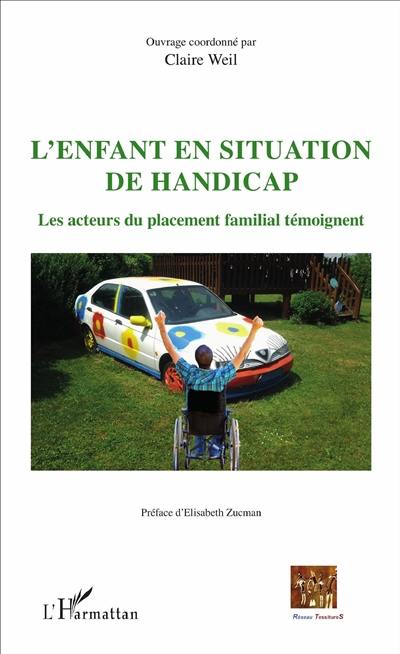 L'enfant en situation de handicap : les acteurs du placement familial témoignent