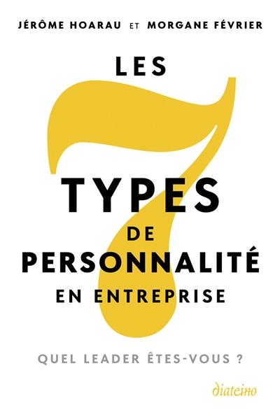 Les 7 types de personnalité en entreprise : quel leader êtes-vous ?