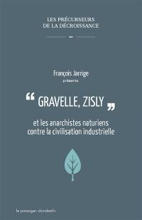 Gravelle, Zisly et les anarchistes naturiens contre la civilisation industrielle