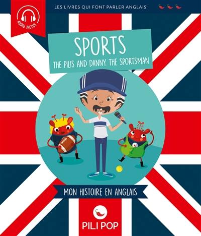 The Pilis and Danny the sportsman : les sports : mon histoire en anglais