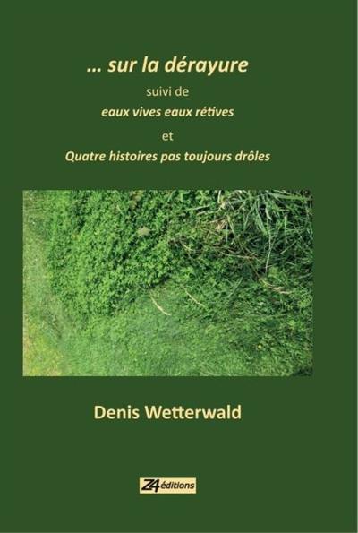 Sur la dérayure. Eaux vives eaux rétives. Quatre histoires pas toujours drôles