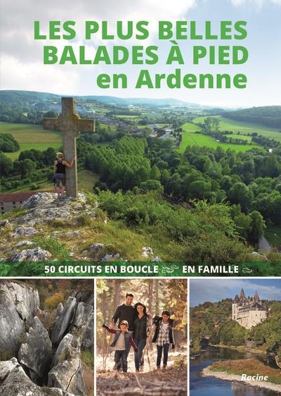 Les plus belles balades à pied en Ardenne : 50 circuits en boucle, en famille