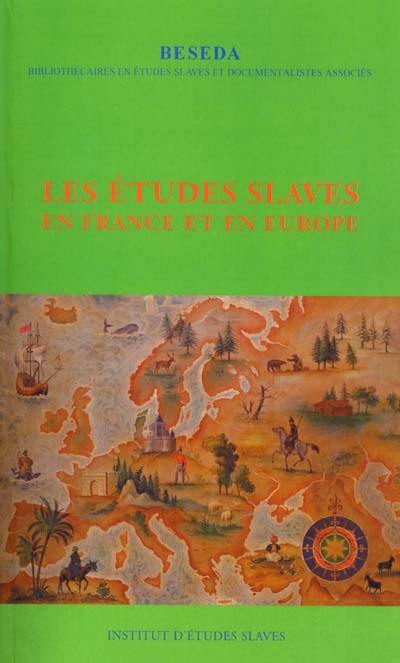 Les études slaves en France et en Europe : actes du colloque