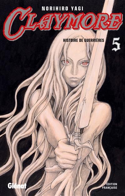 Claymore. Vol. 5. Histoire de guerrières