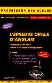 L'épreuve orale d'anglais : concours externe : communication orale, étude d'un support pédagogique : présentation de l'épreuve, conseils méthodologiques, sujets de concours corrigés et commentés