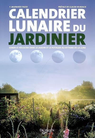 Calendrier lunaire du jardinier : semer et récolter dans le jardin et le potager au rythme de la lune