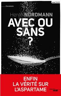 Avec ou sans ? : enfin la vérité sur l'aspartame