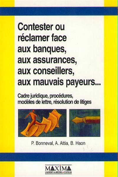 Contester ou réclamer face aux banques, aux assurances, aux conseillers, aux mauvais payeurs...