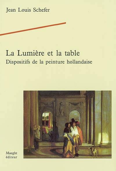 La lumière et la table : dispositifs de la peinture hollandaise