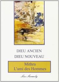 Dieu ancien, dieu nouveau : Mithra l'ami des hommes