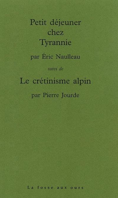 Petit déjeuner chez Tyrannie. Le crétinisme alpin