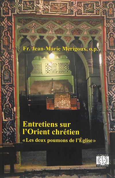 Entretiens sur l'Orient chrétien : les deux poumons de l'Eglise