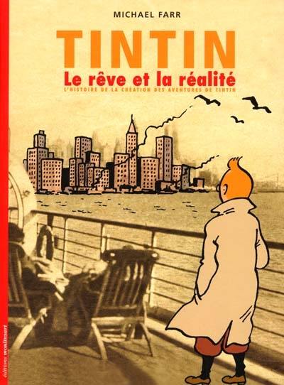 Tintin, le rêve et la réalité : l'histoire de la création des aventures de Tintin