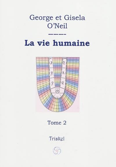 La vie humaine : saisir le sens de son parcours terrestre. Vol. 2