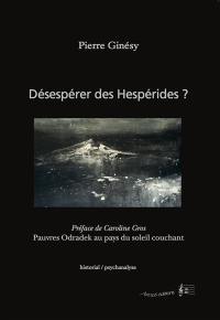 Désespérer des Hespérides ?