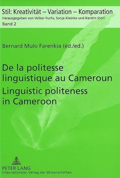 De la politesse linguistique au Cameroun : approches pragmatiques, comparatives et interculturelles. Linguistic politeness in Cameroon : pragmatic, comparative and intercultural approaches