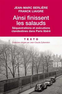 Ainsi finissent les salauds : séquestrations et exécutions clandestines dans Paris libéré