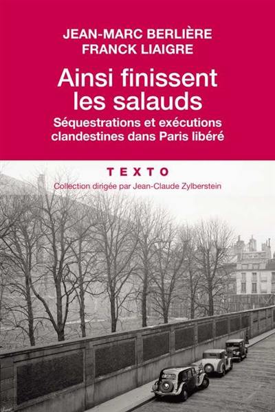 Ainsi finissent les salauds : séquestrations et exécutions clandestines dans Paris libéré