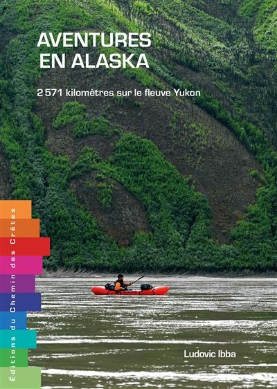 Aventures en Alaska : 2.571 kilomètres sur le fleuve Yukon