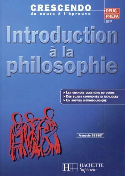 Introduction à la philosophie : les grandes questions du cours, des sujets commentés et expliqués, un soutien méthodologique