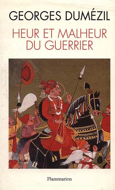 Heur et malheur du guerrier : aspects mythiques de la fonction guerrière chez les Indo-européens