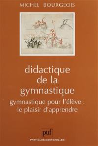 Didactique de la gymnastique : gymnastique pour l'élève ou le plaisir d'apprendre