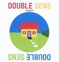 Double sens. Vol. 1. Les objets