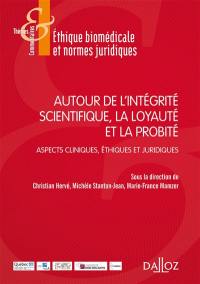 Autour de l'intégrité scientifique, la loyauté et la probité : aspects cliniques, éthiques et juridiques