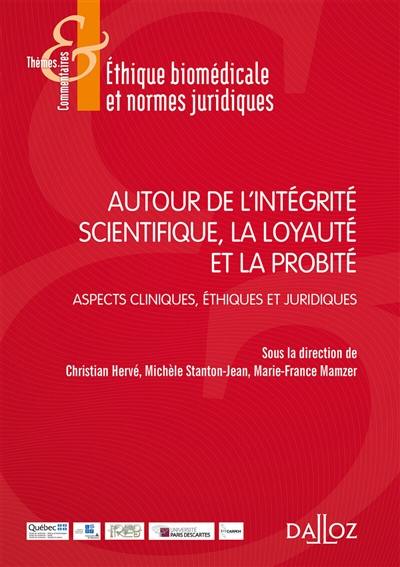 Autour de l'intégrité scientifique, la loyauté et la probité : aspects cliniques, éthiques et juridiques