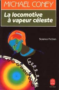 Le chant de la Terre. Vol. 2. La locomotive à vapeur céleste