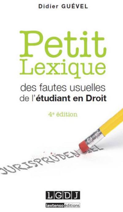 Petit lexique des fautes usuelles de l'étudiant en droit : vade-mecum de l'étudiant, spécialement en droit