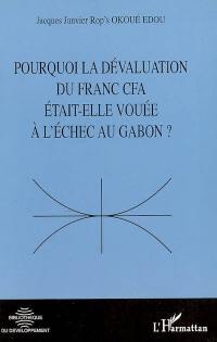 Pourquoi la dévaluation du franc CFA était-elle vouée à l'échec au Gabon ?