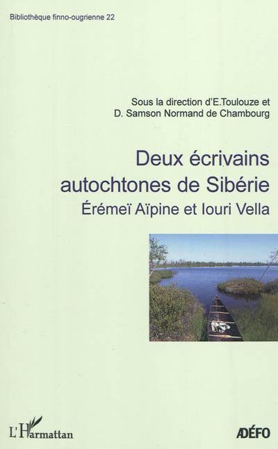 Deux écrivains autochtones de Sibérie : Erémeï Aïpine et Iouri Vella